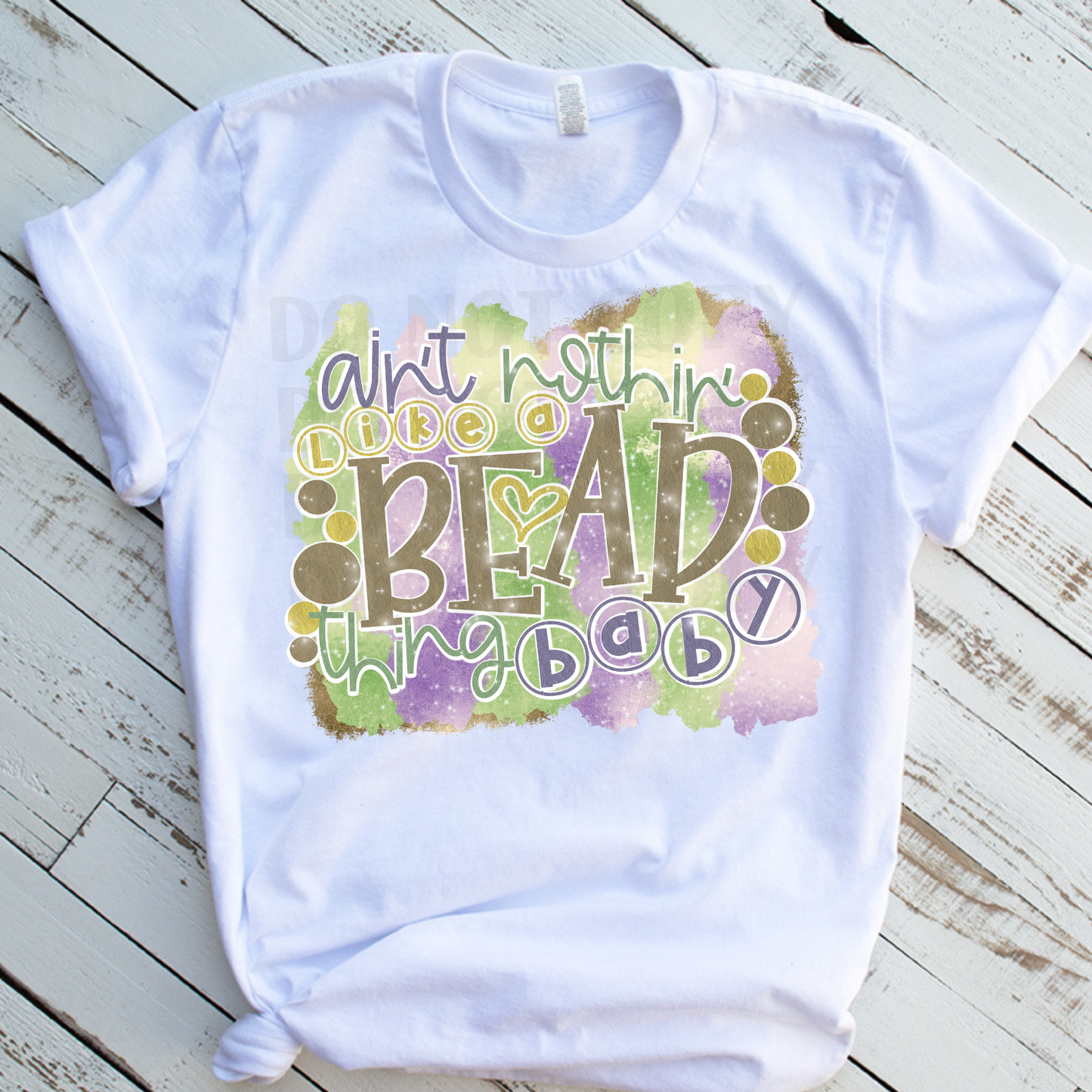 Ain't nothing but a bead thing baby DTF