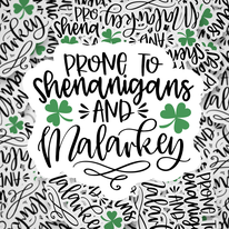 Prone To Shenanigans And Malarky DieCut