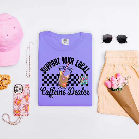 support your local caffeine dealer DTF