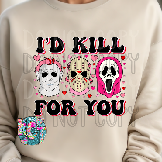 I'd Kill for you DTF