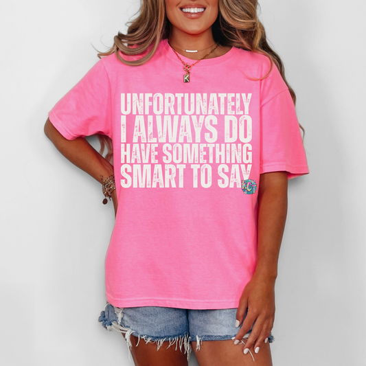 i always have something smart to say DTF