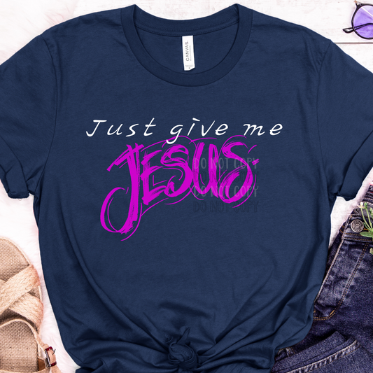 Just give me JESUS Dtf