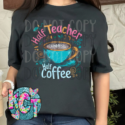 Half Teacher Half Coffee DTF