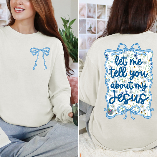 Let Me Tell You About My Jesus DTF