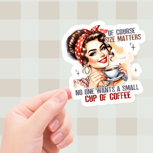 Of course size Matters...cup of  Coffee DC