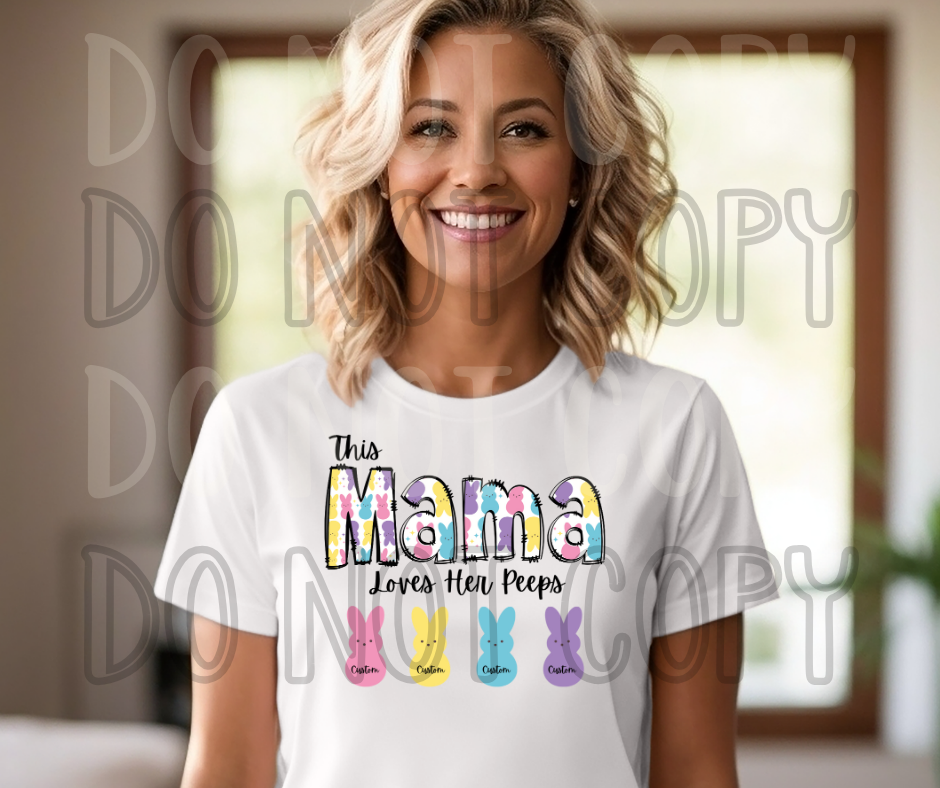 This Mama Loves Her Peeps Customized Names Dtf Kims Cute Tees Llc