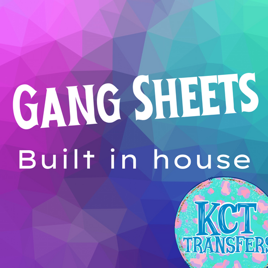 Gang Sheets  *BUILT BY US*