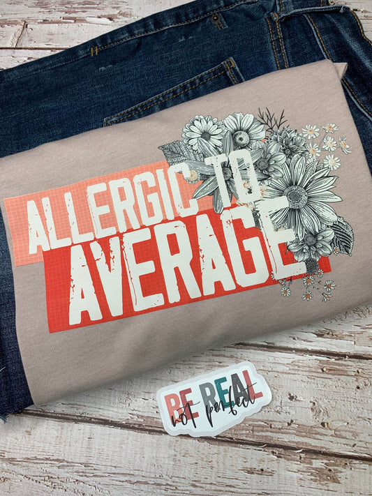 Allergic to Average  DTF