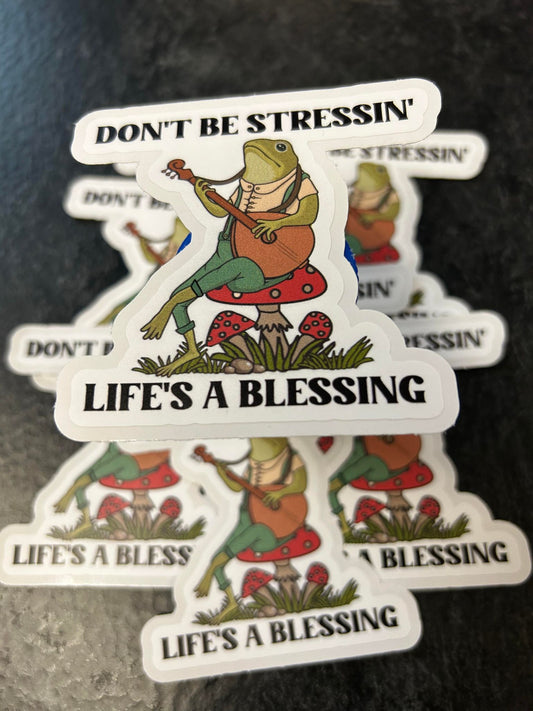 MH35 Don't be stressin' life's a blessing  diecut