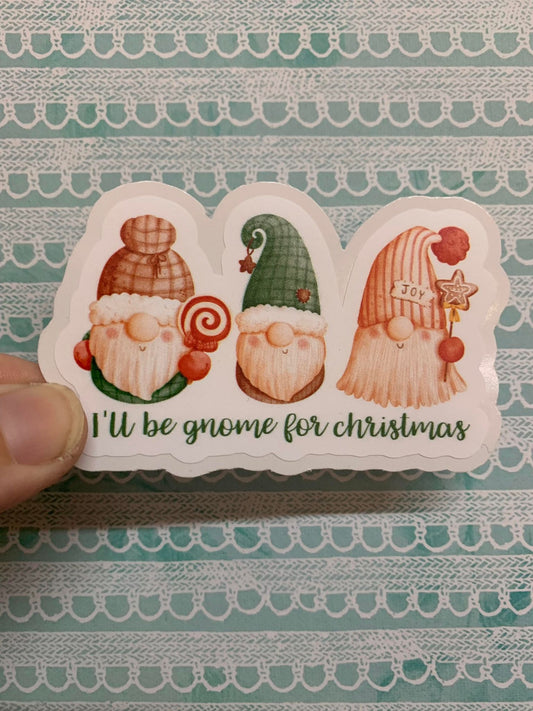 I'll be Gnome for Christmas  diecut