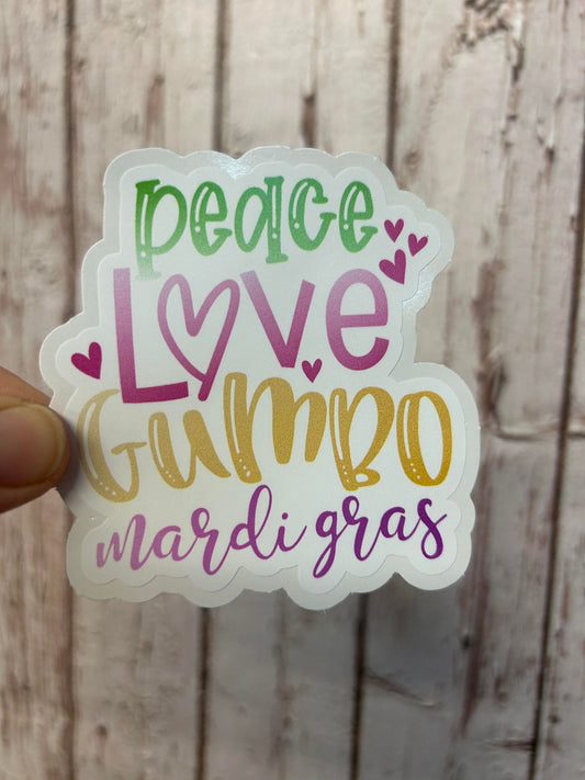 Peace Love Gumbo Mardi Gras  diecut