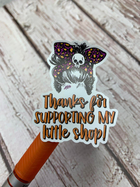 Halloween Thanks for Supporting My Little Shop  sticker sheet